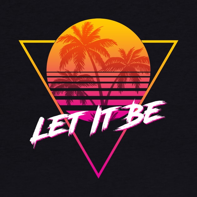 Let It Be - Proud Name Retro 80s Sunset Aesthetic Design by DorothyMayerz Base